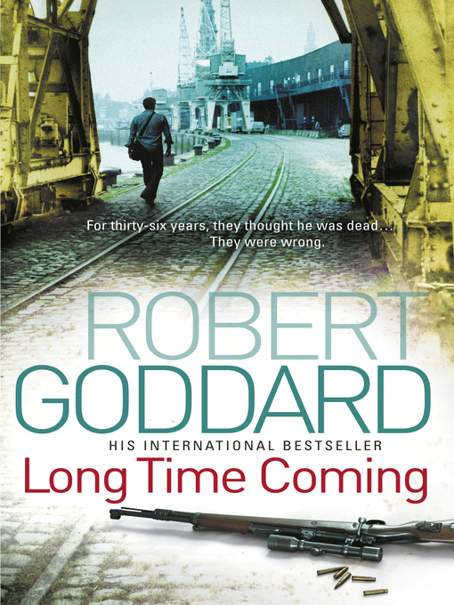 Title details for Long Time Coming by Robert Goddard - Wait list